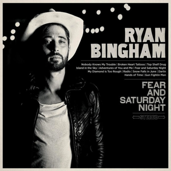 Ryan Bingham – Fear and Saturday Night