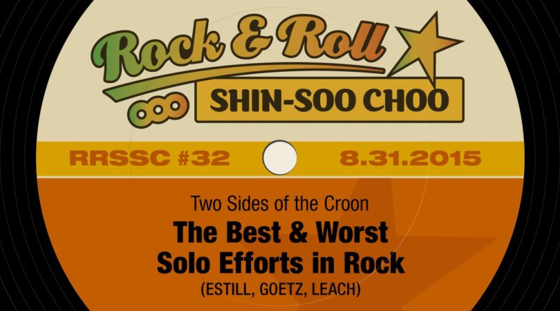 RRSSC-32-–-Two-Sides-of-the-Croon-The-Best-Worst-Solo-Efforts-in-Rock