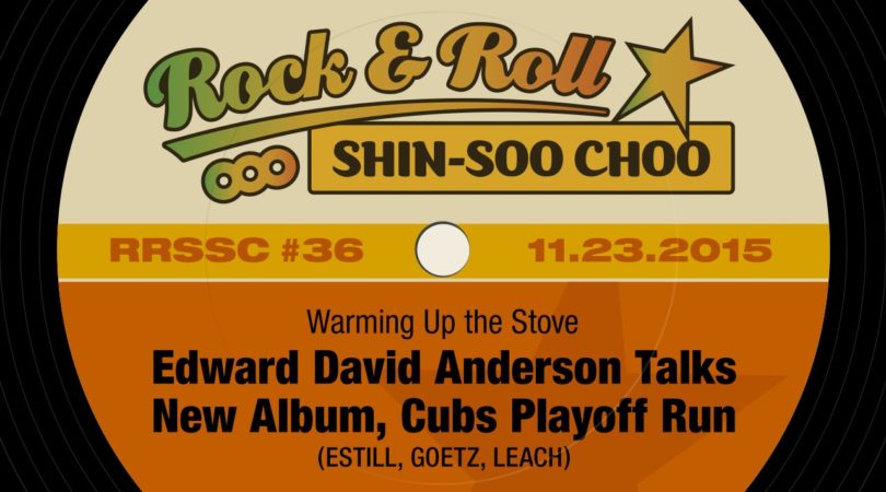 RRSSC-36-–-Warming-Up-the-Stove-Edward-David-Anderson-Talks-New-Album-Cubs-Playoff-Run