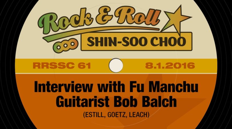 RRSSC-61-–-Interview-with-Fu-Manchu-Guitarist-Bob-Balch